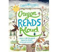 Oregon Reads Aloud: A Collection of 25 Children's Stories by Oregon Authors and Illustrators