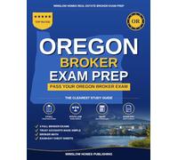 Oregon Real Estate Broker Exam Prep: The Complete Step-by-Step Study Guide to Pass Your Oregon Real Estate Broker License Exam on the First Try With ... (Winslow Homes Real Estate Broker Exam Prep)