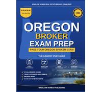 Oregon Real Estate Broker Exam Prep: The Complete Step-by-Step Study Guide to Pass Your Oregon Real Estate Broker License Exam on the First Try With ... (Winslow Homes Real Estate Broker Exam Prep)