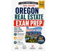 Oregon Real Estate Exam Prep 2026: 2026 Broker License Study Guide with Oregon-Specific Practice Questions, PSI Exam Review, OREA Rules, State Law, Math, and Final Readiness Test (Pass Smart Series)
