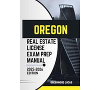OREGON REAL ESTATE LICIENCE EXAM PREP MANUAL: Unlock the Path to Success with Expert Tips for the Oregon Real Estate Exam (UNITED STATES REAL ESTATE LICIENCE EXAM PREP MANUAL)