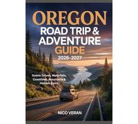 OREGON ROAD TRIP & ADVENTURE GUIDE 2026-2027: Scenic Drives, Waterfalls, Coastlines, Mountains & Hidden Gems