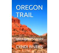 OREGON TRAIL: ONE FAMILY'S STORY