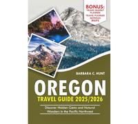 Oregon Travel Guide 2025/2026: Discover Hidden Gems and Natural Wonders in the Pacific Northwest. (holday and vacation all round)