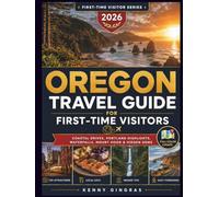 Oregon Travel Guide For First-Time Visitors: Road Trips, Easy Itineraries, Coast Escapes, Portland Highlights, Mount Hood, Bend, Local Food, Hidden ... Advice (The First-Time Visitor Series)