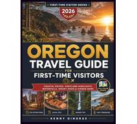 Oregon Travel Guide For First-Time Visitors: Road Trips, Easy Itineraries, Coast Escapes, Portland Highlights, Mount Hood, Bend, Local Food, Hidden ... Advice (The First-Time Visitor Series)