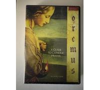 Oremus: A Guide to Catholic Prayer