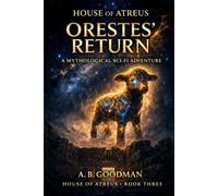 Orestes Returns: A Mythological Sci-Fi Adventure (HOUSE OF ATREUS)
