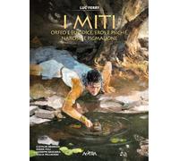 Orfeo e Euridice, Amore e Psiche, Narciso e Pigmalione. I miti (Vol. 3) (Astra BD)