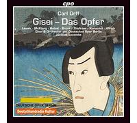 Orff:Gisei Das Opfer [Chor und Orchester der Deutschen Oper Berlin, Jacques Lacombe ] [CPO: 777819-2] by Chor und Orchester der Deutschen Oper Berlin