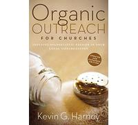 ORG OUTRCH CHURCHES SC: Infusing Evangelistic Passion in Your Local Congregation (Organic Outreach)