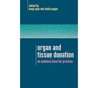 Organ And Tissue Donation: An Evidence Base For Practice: An Evidence Base for Practice