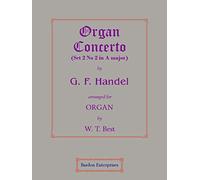 Organ Concerto (Set 2) No 2 in A major (arr. by W. T. Best) for Organ by George Frederick Handel