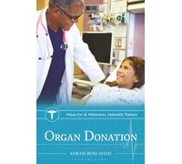 Organ Donation (Health and Medical Issues Today)