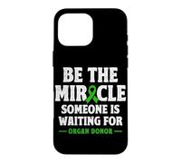 Organ Donor Be the Miracle someone is waiting Organ Donation Case for iPhone 16 Pro Max