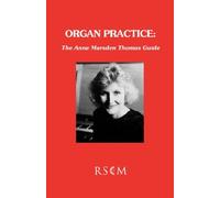 Organ Practice: The Anne Marsden Thomas Guide