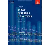 Organ Scales, Arpeggios and Exercises: (ABRSM Scales & Arpeggios)