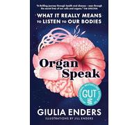 Organ Speak: What it really means to listen to our bodies
