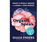 Organ Speak : What it really means to listen to our bodies