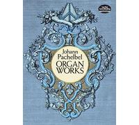 Organ Works (Dover Music for Organ)