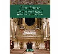 Organ Works Volume 3: Works Based on Hymn Tunes