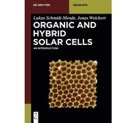 Organic and Hybrid Solar Cells: An Introduction (De Gruyter Textbook)