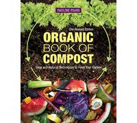 Organic Book of Compost, 2nd Revised Edition: Easy and Natural Techniques to Feed Your Garden (IMM Lifestyle Books) Handbook to Sustainable, Low-Cost Methods, Community Composting, & More, with FAQs