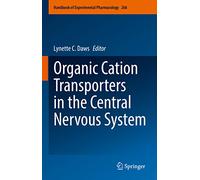 Organic Cation Transporters in the Central Nervous System: 266 (Handbook of Experimental Pharmacology, 266)