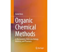 Organic Chemical Methods: in Biochemistry, Molecular Biology, Medicine, and Pharmacy