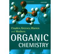 Organic Chemistry 1st (first) Edition by Clayden, Jonathan, Greeves, Nick, Warren, Stuart, Wothers, P published by Oxford University Press, USA (2000)