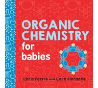 ORGANIC CHEMISTRY FOR BABIES by Cara Florance Hardback Self Help Business