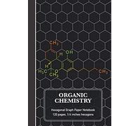 Organic Chemistry Hexagonal Graph Paper Notebook: THC Molecule Science Composition Notebook (120 pages, 6 x 9, 1/4 inch hexagons)