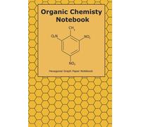 Organic Chemistry Notebook: Organic chemistry / biochemistry notebook with hexagonal graph paper for drawing organic compounds and reactions. Size 6 x 9″, 120 Pages (science themed notebook)