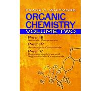 Organic Chemistry: v. 2: Part III: Aromatic Compounds Part IV: Heterocyclic Compounds Part V: Organophosphorus and Organometallic Compounds Volume 2 (Dover Books on Chemistry)