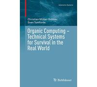 Organic Computing - Technical Systems for Survival in the Real World (Autonomic Systems)