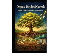Organic Dividend Growth: Funding Payout Expansion Without Leverage