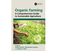 Organic Farming : A Comprehensive Guide to Sustainable Agriculture