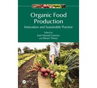 Organic Food Production : Innovation and Sustainable Practice