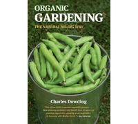 Organic Gardening: The Natural No-Dig Way