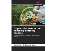 Organic Gardens in the Teaching-Learning Process: Organic Gardens as a Place for Interdisciplinary Dialogue
