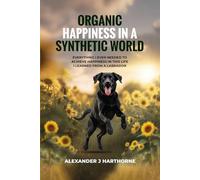 Organic Happiness in a Synthetic World