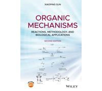 Organic Mechanisms: Reactions, Methodology, and Biological Applications, 2nd Edition