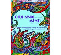 Organic Mind (Mente Organica): Pattern psichedelici fatti a mano per rilassamento, creatività ed espansione della mente
