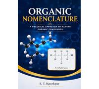 ORGANIC NOMENCLATURE: A practical approach to naming organic compounds