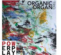 ORGANIC ORGAN TRIO - Powerplay