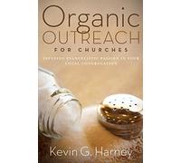 Organic Outreach for Churches: Infusing Evangelistic Passion into Your Congregation