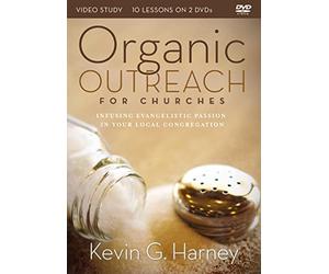 Organic Outreach for Churches Video Study: Infusing Evangelistic Passion into Your Local Congregation