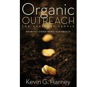 Organic Outreach for Ordinary People: Sharing Good News Naturally