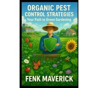 Organic Pest Control Strategies: Your Path to Green Gardening