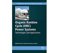Organic Rankine Cycle (ORC) Power Systems: Technologies and Applications (Woodhead Publishing Series in Energy)